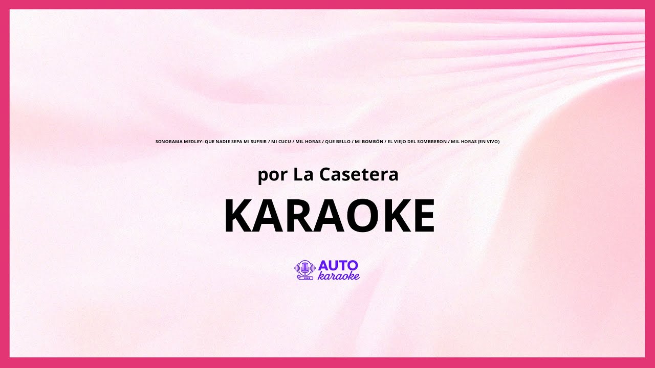La Casetera - Sonorama Medley: Que Nadie Sepa Mi Sufrir / Mi Cucu / Mil Horas / Que Bello / Mi Bo...