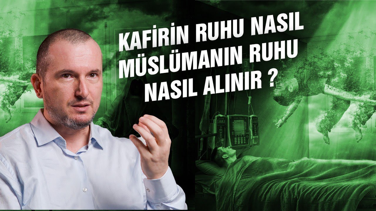 Kafirin ruhu nasıl alınır; Müslümanın ruhu nasıl alınır? / 30.01.2018 / Kerem Önder