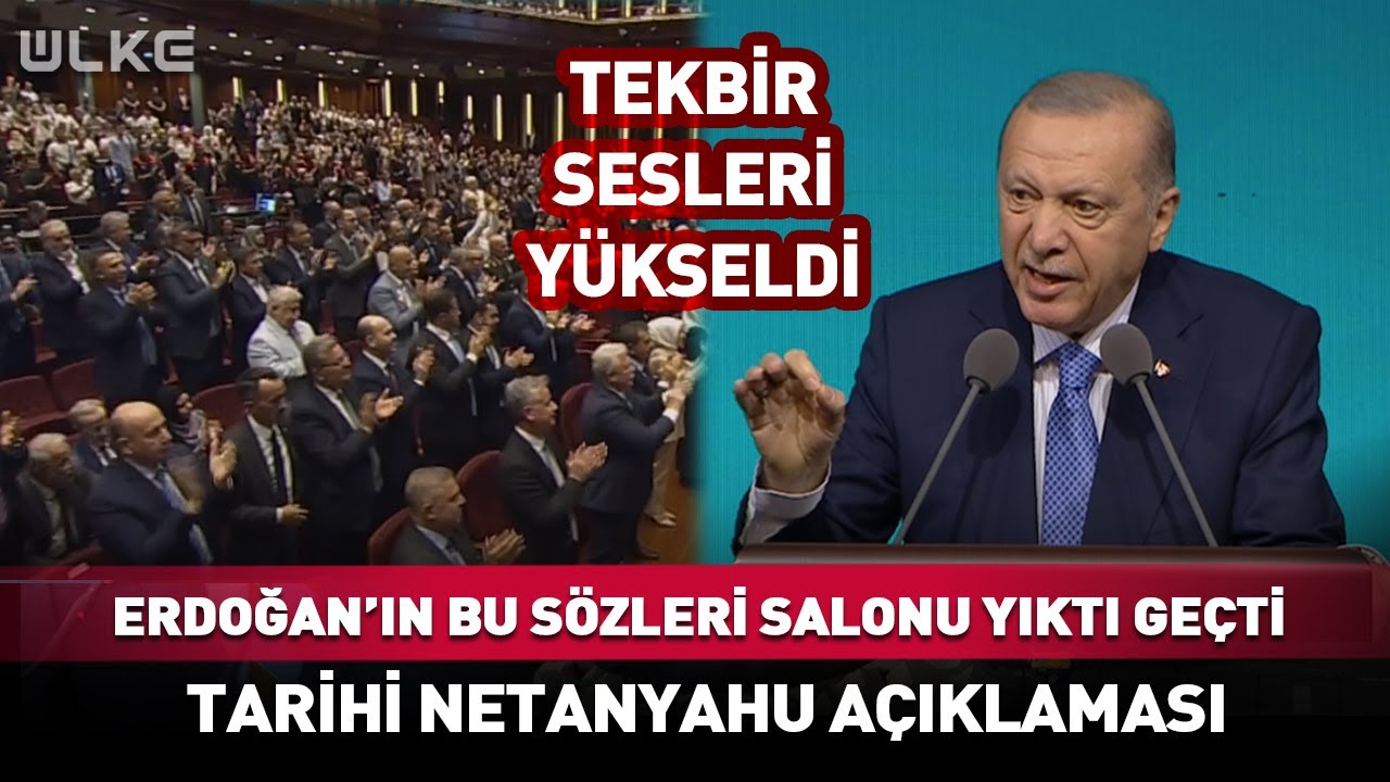 Erdoğan'ın Bu Sözleri Salonu Yıktı Geçti! Tarihi Netanyahu Açıklaması...