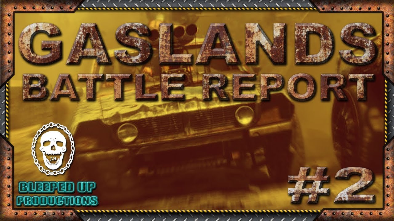 GASLANDS - BATTLE REPORT #2