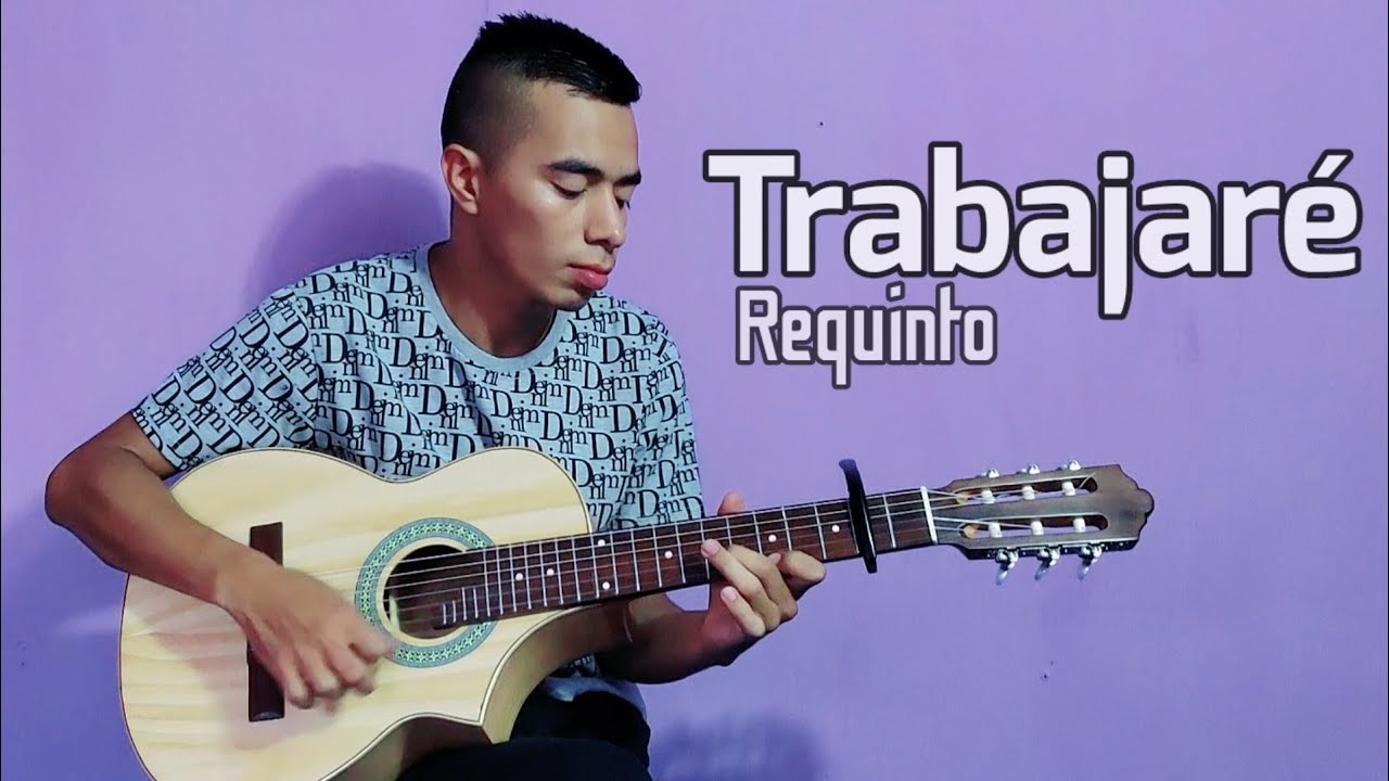 Trabajaré / Requinto 🎸