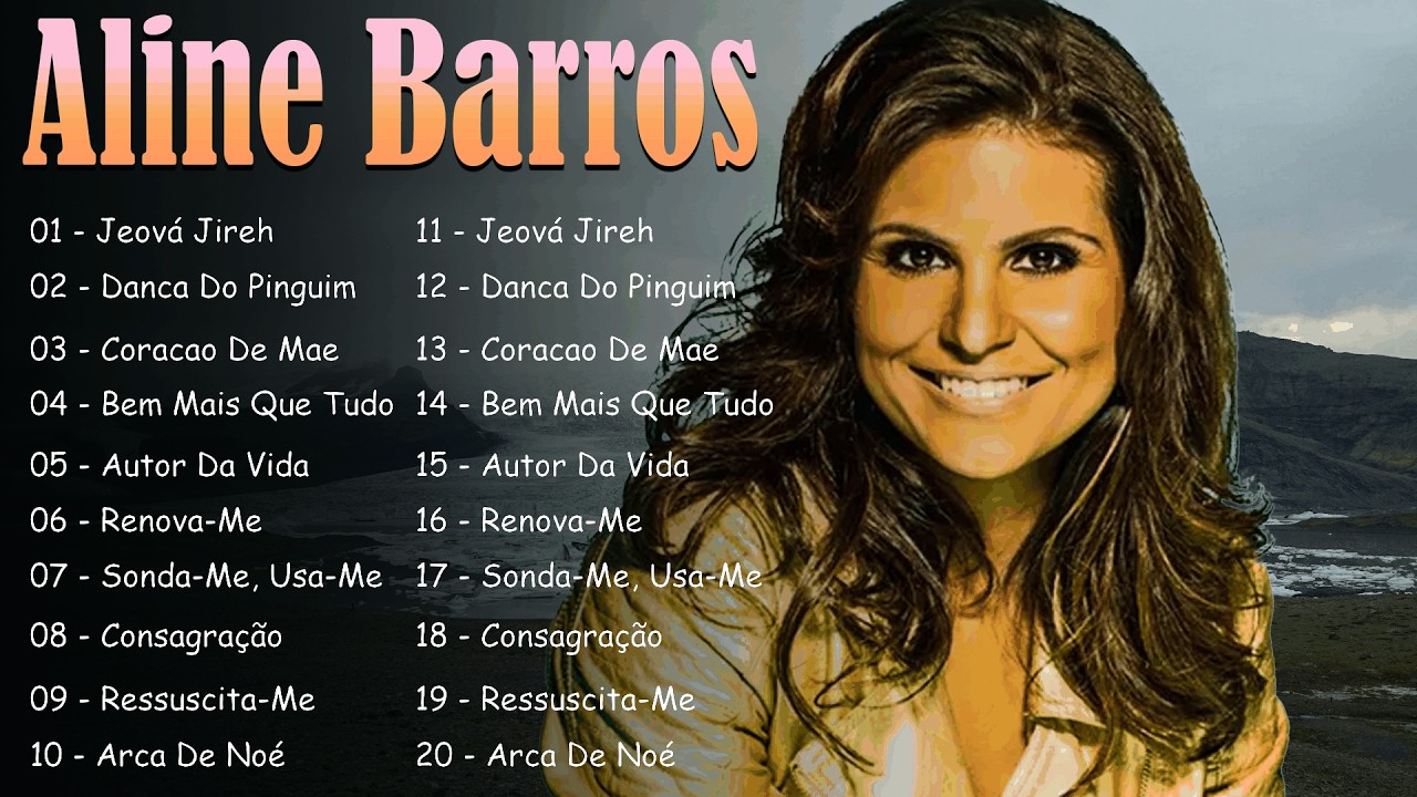 Aline Barros - AS MAIS PEDIDAS (louvores mais ouvidos) [[ATUALIZADA]] [[NOVA LISTA]]