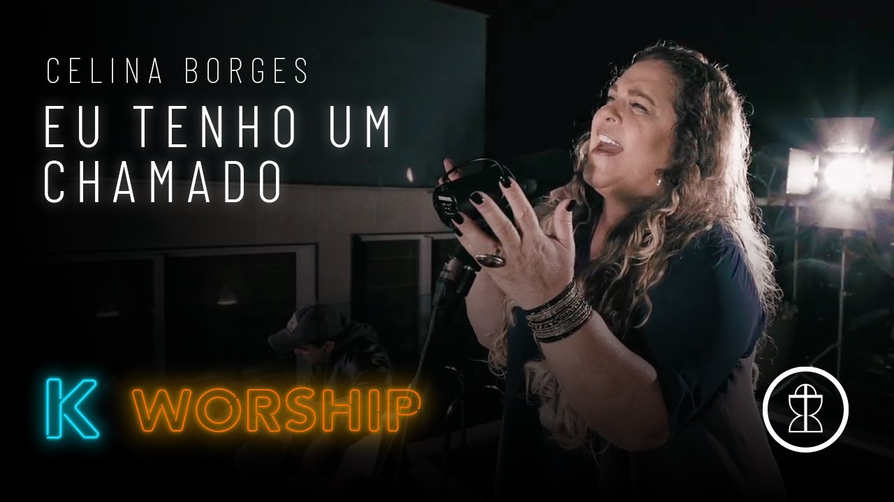 Eu tenho um Chamado - Celina Borges  // K WORSHIP
