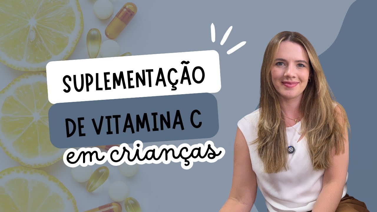 Tudo sobre Suplementação de VITAMINA C para seu filho