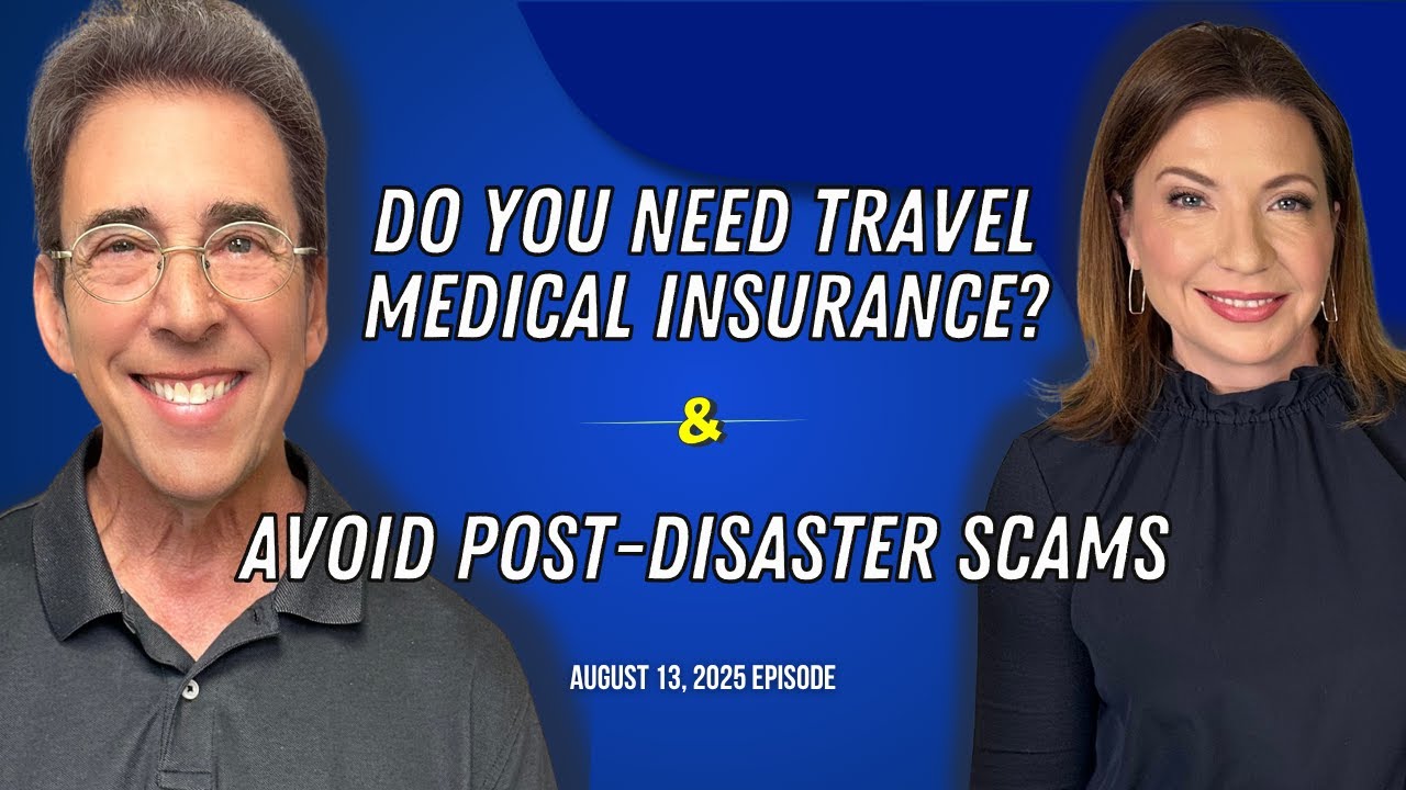 Full Show: Do You Need Travel Medical Insurance? and Warning: Avoid Post-Disaster Scams