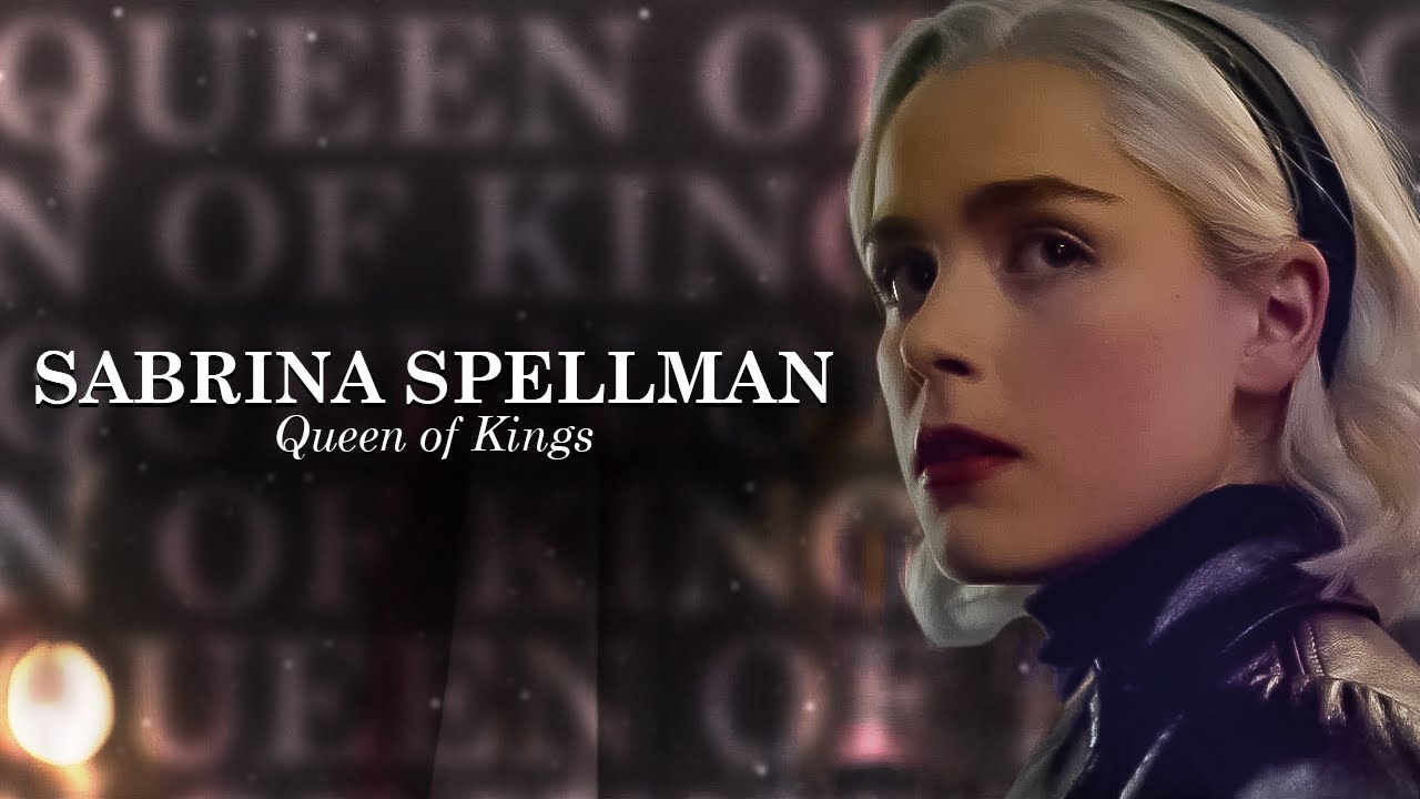 Sabrina Spellman | Queen of Kings [CAOS]