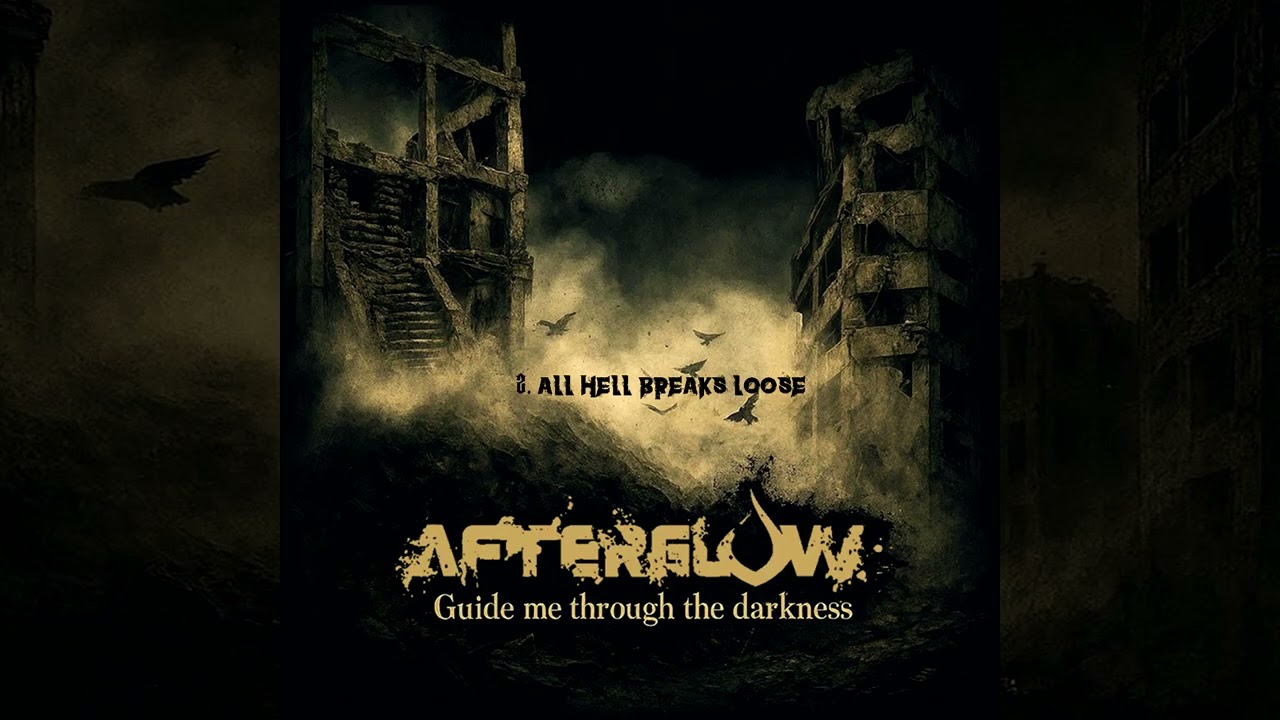 2. Afterglow - All Hell Breaks Loose