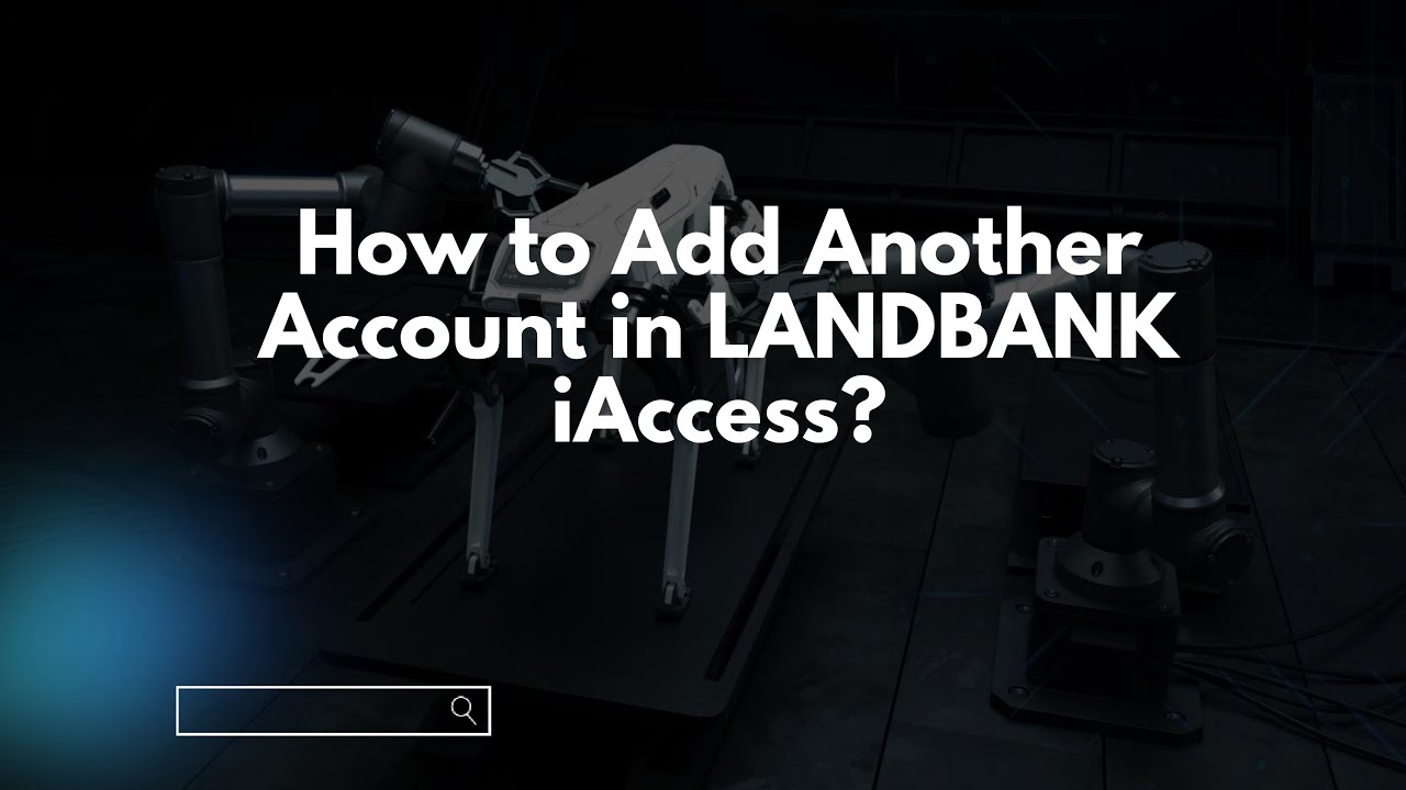 How to Add Another Account in LANDBANK iAccess?