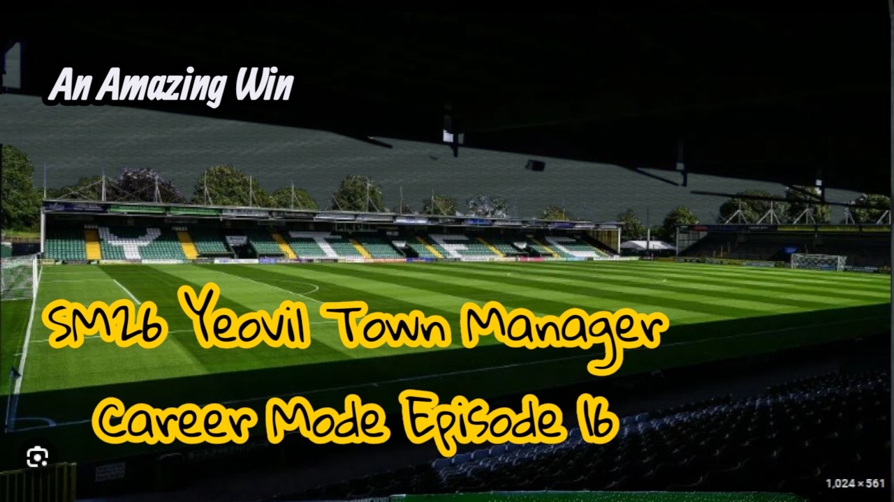 'An Amazing Win' SM26 Yeovil Town Manager Career Mode Episode 16