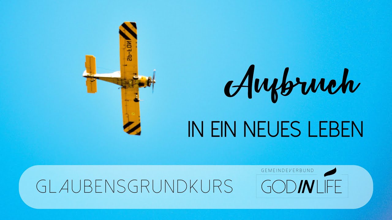 Aufbruch in ein neues Leben | Glaubensgrundkurs