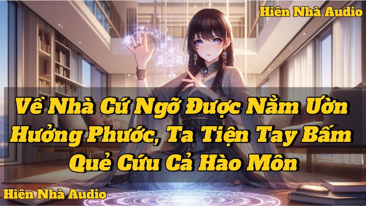 Về Nhà Cứ Ngỡ Được Nằm Ườn Hưởng Phước, Ta Tiện Tay Bấm Quẻ Cứu Cả Hào Môn