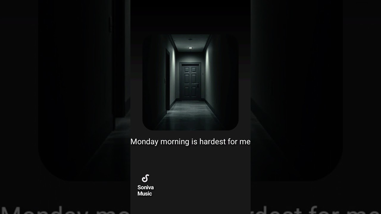 Monday morning is the hardest for me