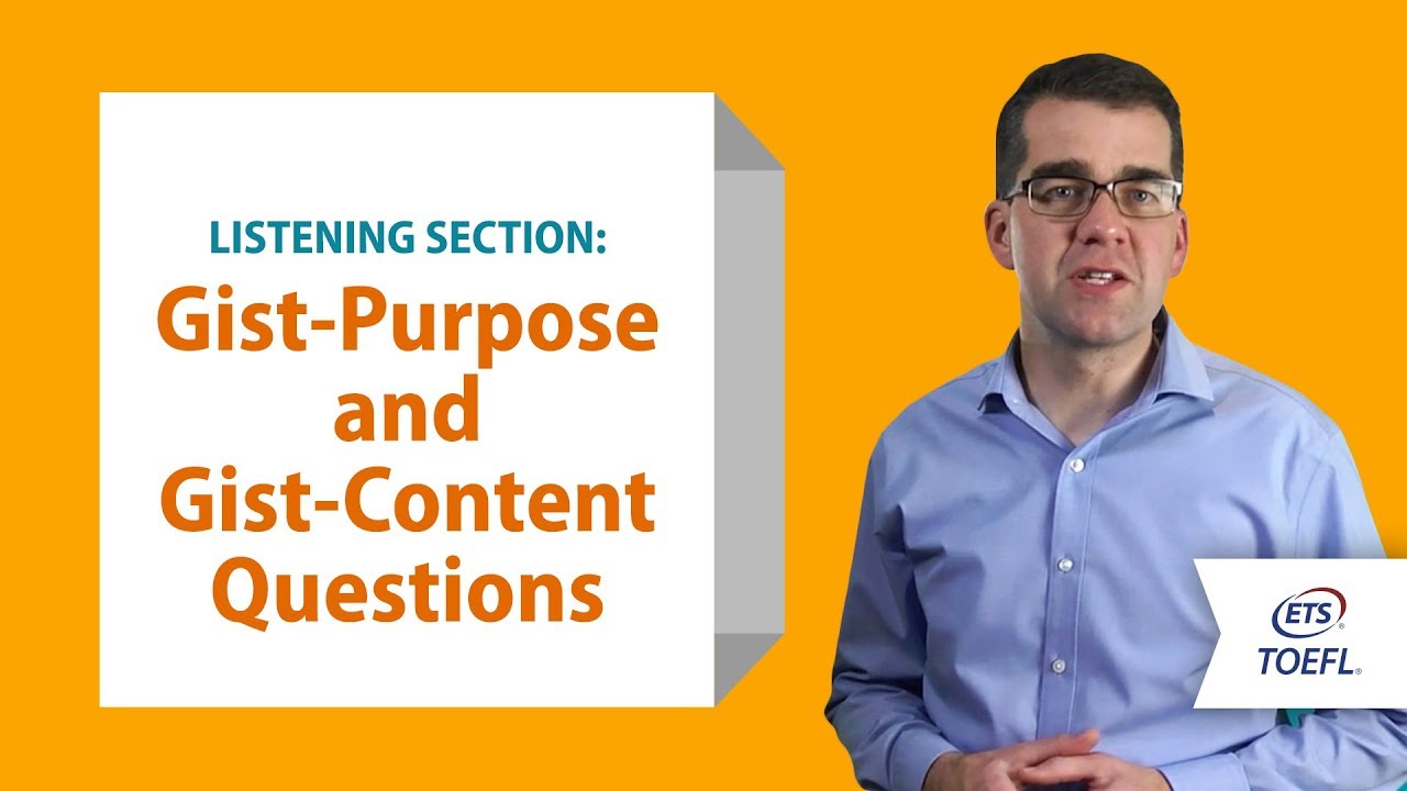 TOEFL iBT Listening Questions - Gist-Purpose and Gist-Content │ Inside the TOEFL Test