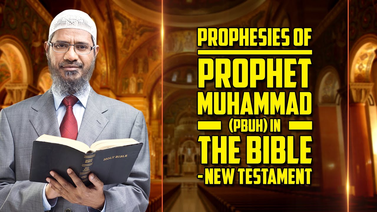 Prophesies of Prophet Muhammad (pbuh) in the Bible &ndash; New Testament - Dr Zakir Naik