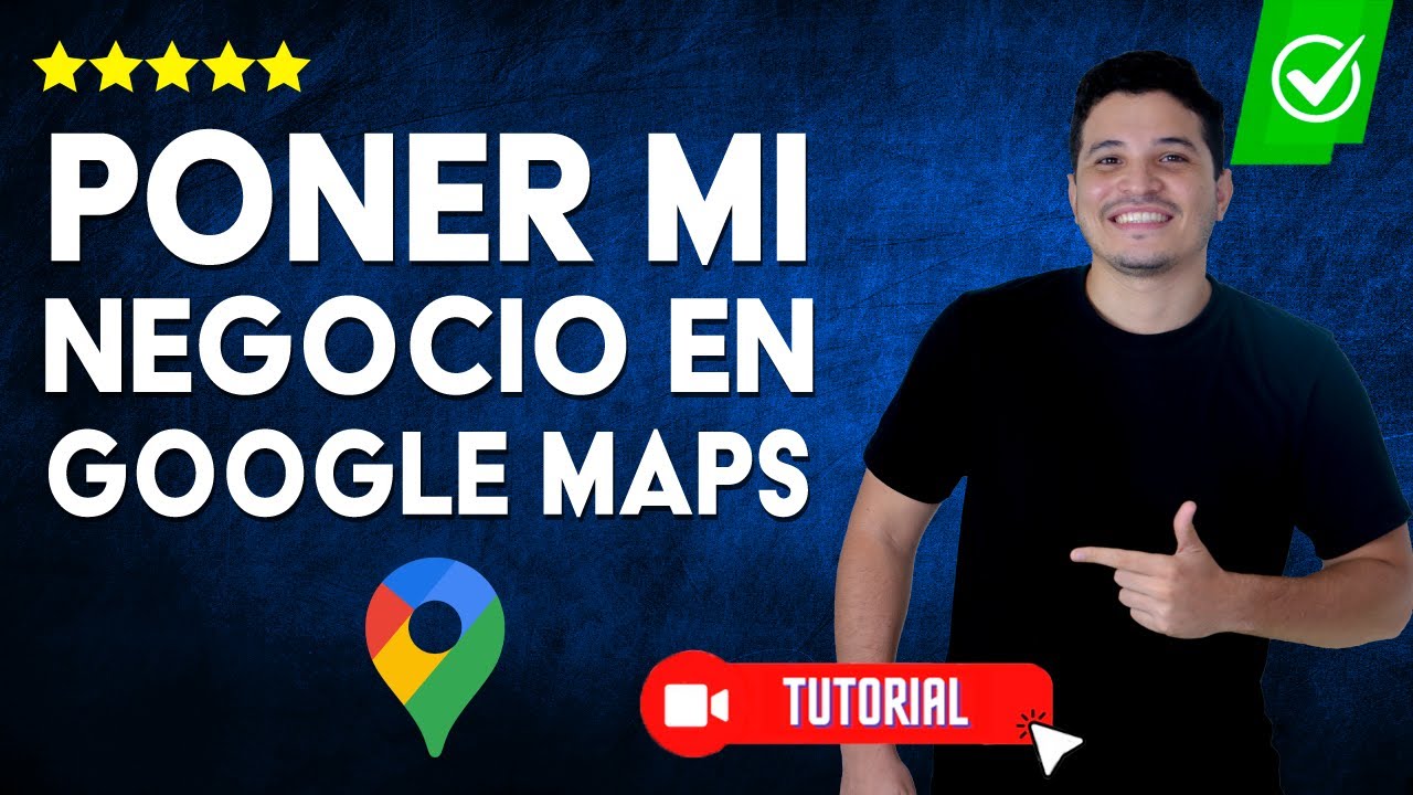 C&oacute;mo PONER mi NEGOCIO en Google Maps en 5 minutos | 📍 Google Mi Negocio🗺