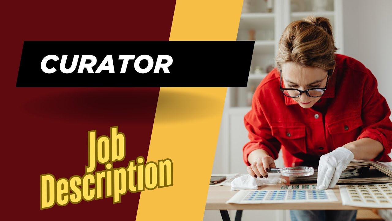 Job description of Curator - Role, Responsibilities & Skills