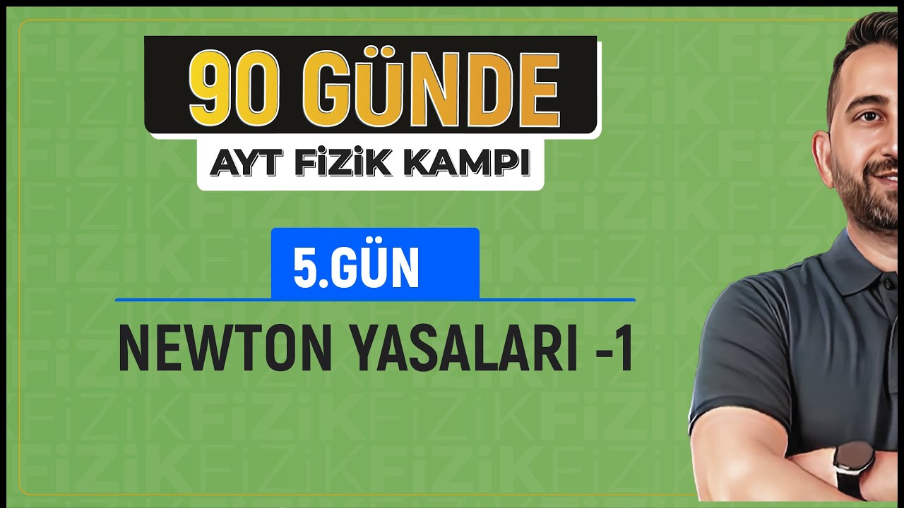 Newton'un Hareket Yasaları -1 | 2024 AYT Fizik kampı