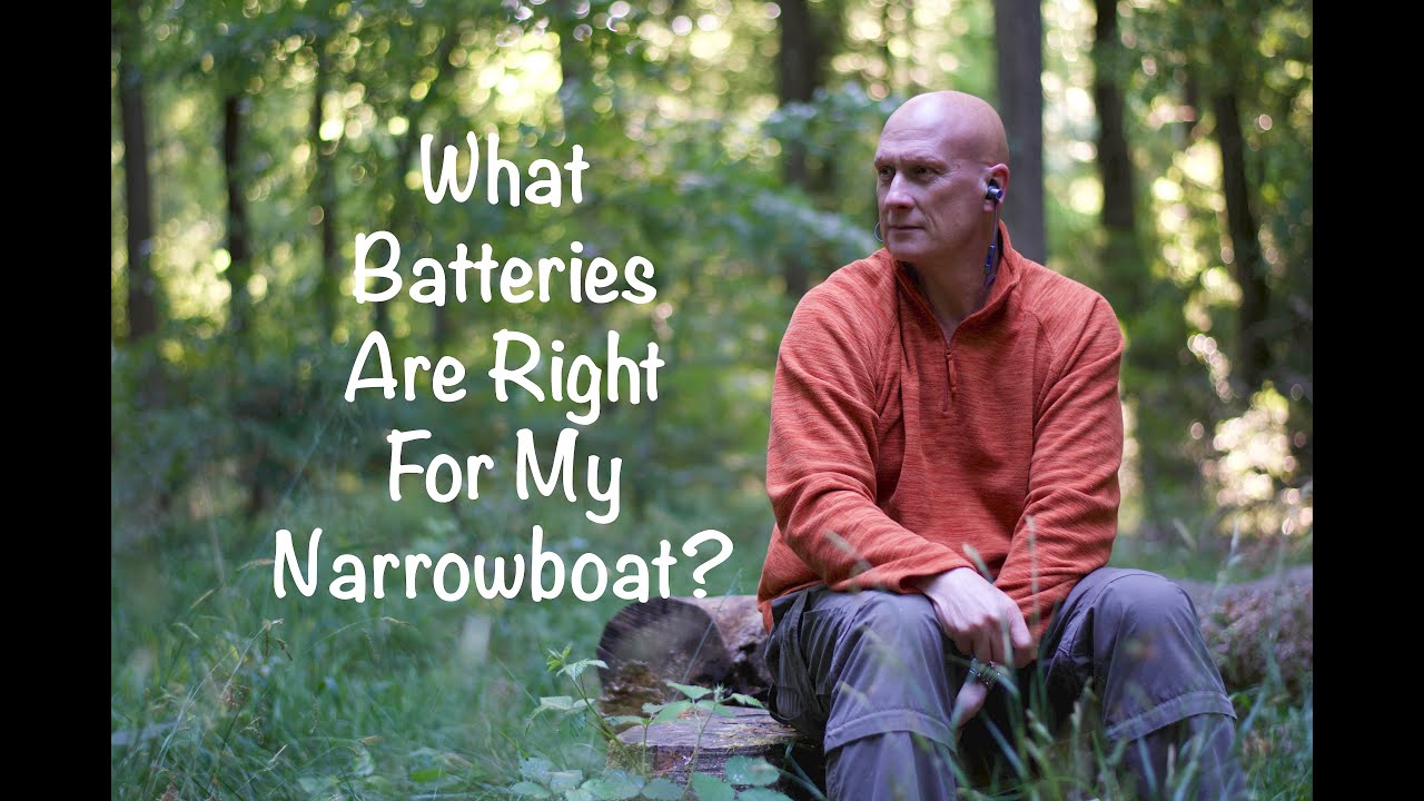 Ep 13.  What Batteries Are Right on my Narrowboat?