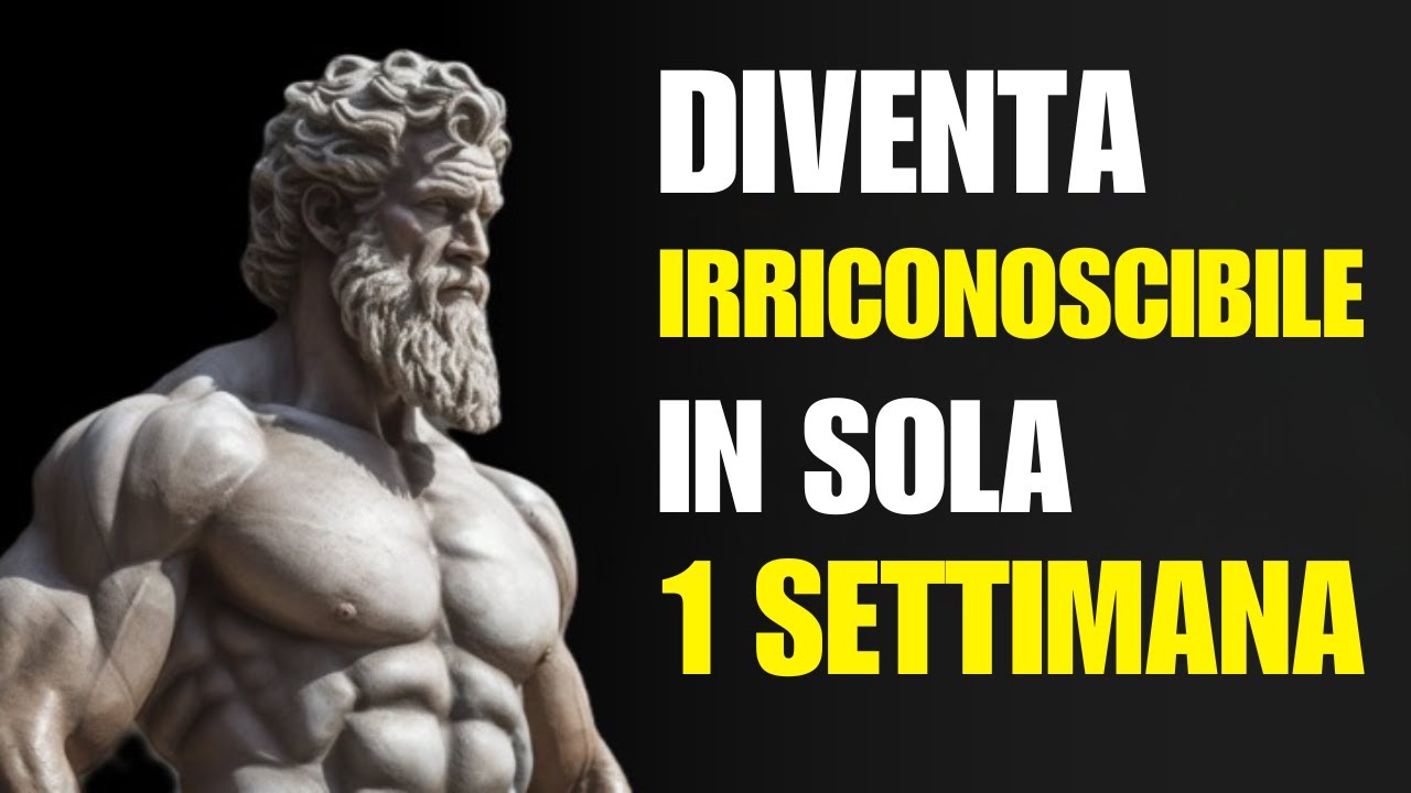 Diventerai IRRICONOSCIBILE In Solo 1 Settimana Seguendo QUESTI PASSI | STOICISMO