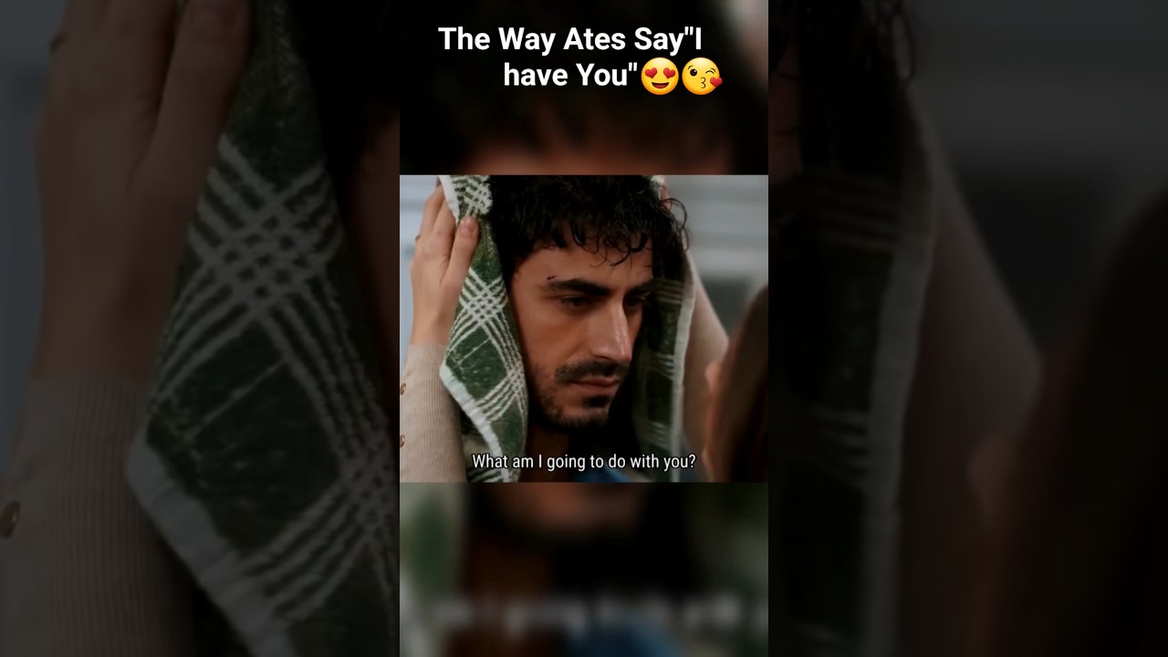 The Way Ates Say "I have You"😍😘