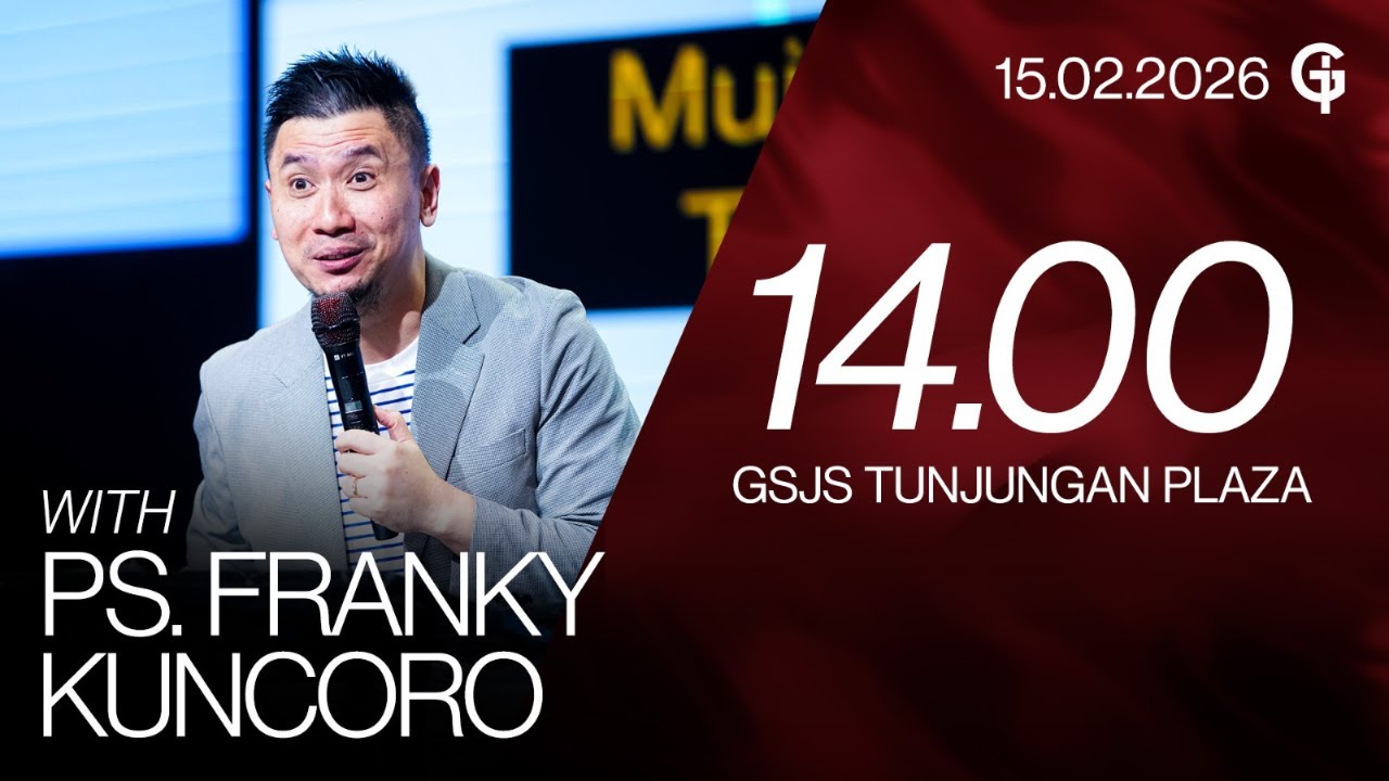 Ibadah Umum GSJS TP - Ps. Franky Kuncoro - Pk. 14.00 (15 Februari 2026)
