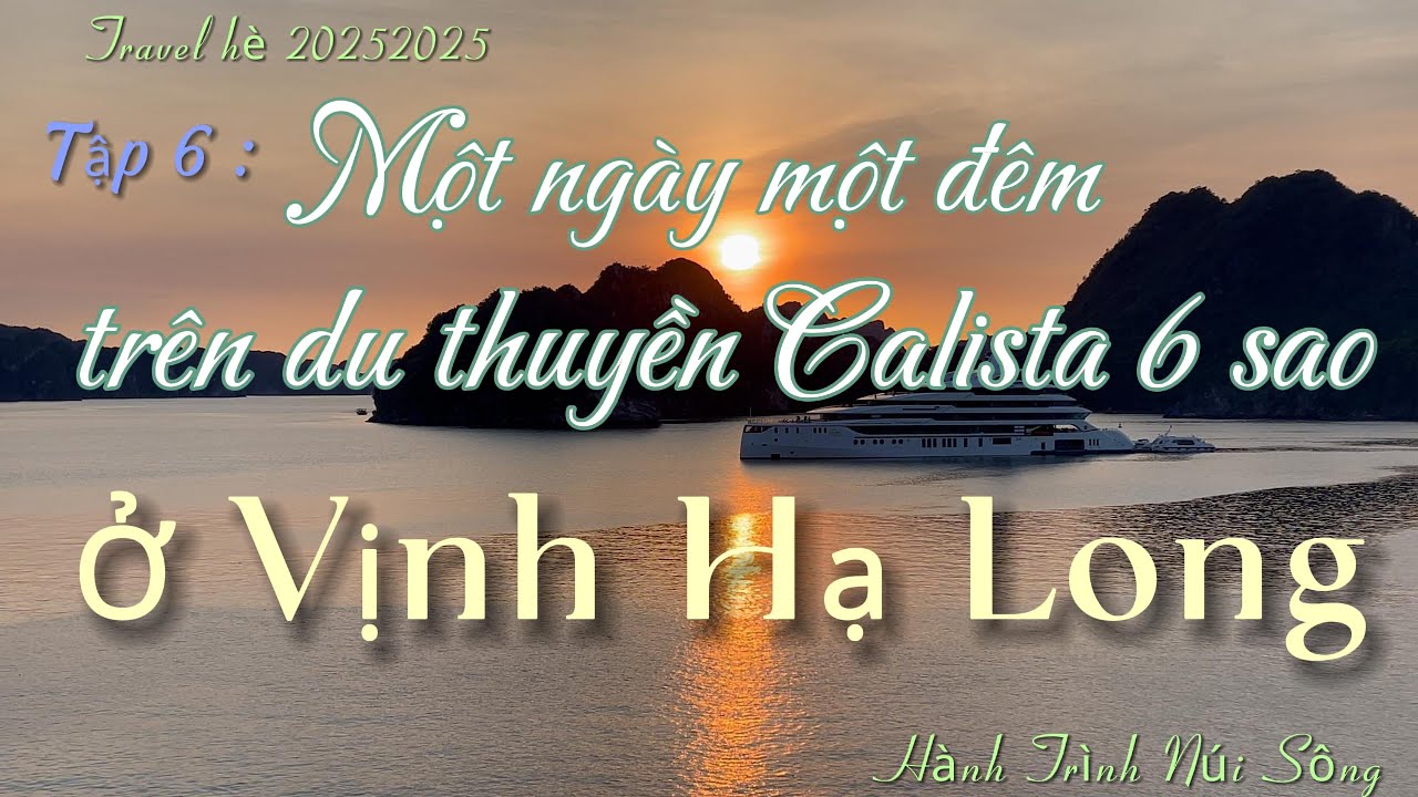 Một ngày một đêm trên Du thuyền Calista 6 sao ở Vịnh Hạ Long