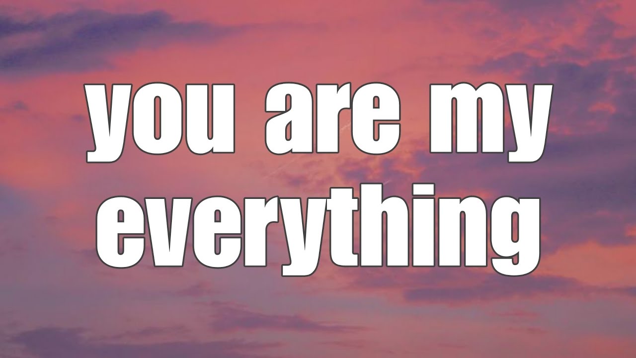 You Are My Everything – Official Lyrics Video
