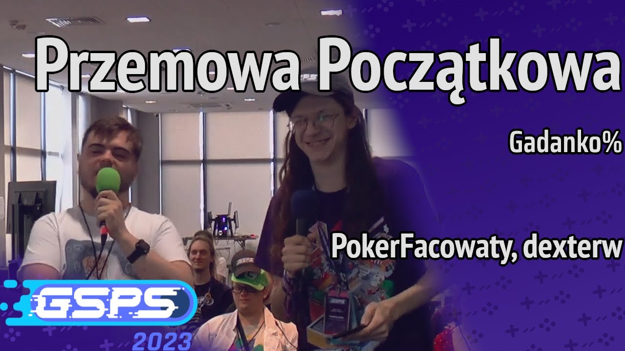 GSPS 2023 - Przemowa Początkowa [Gadanko%] - PokerFacowaty, dexterw