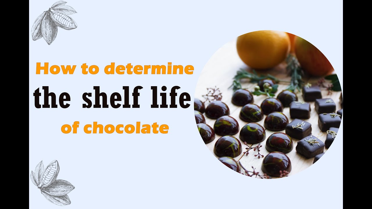How to determine the shelf life of chocolate?