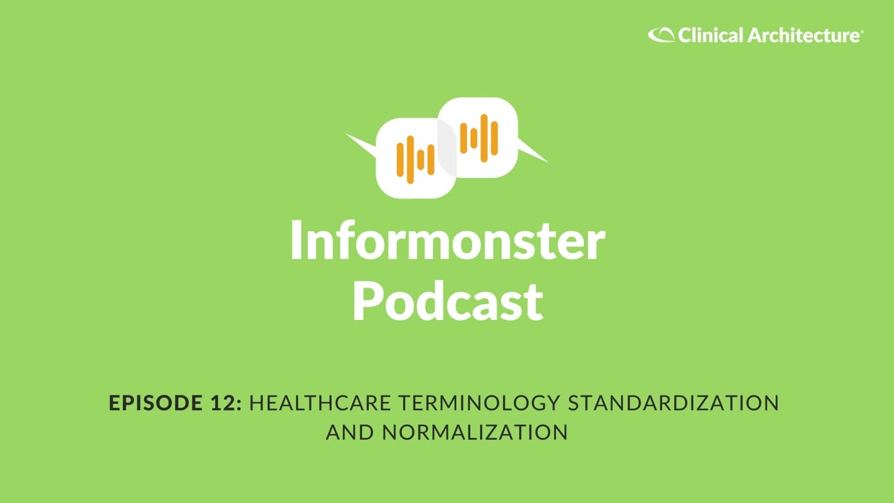 Healthcare Terminology Standardization and Normalization | Informonster Podcast Ep. 12
