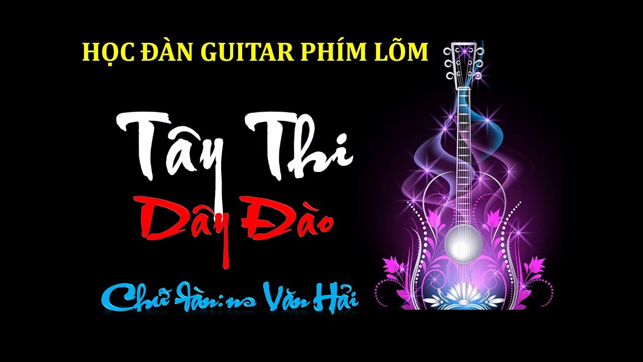 T&acirc;y Thi | D&acirc;y Đ&agrave;o | Guitar ph&iacute;m l&otilde;m #31
