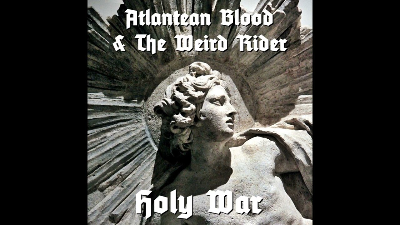 Atlantean Blood - Holy War (feat. The Weird Rider)