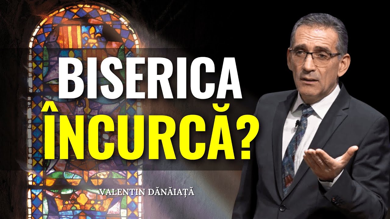 Valentin Dănăiață - Biserica încurcă sau ajută? - predici creștine