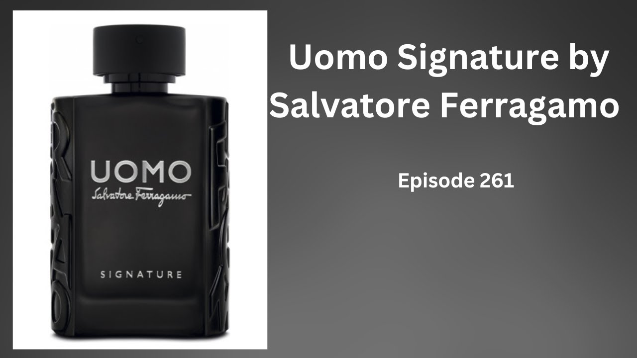 Uomo Signature by Salvatore Ferragamo - Episode 261