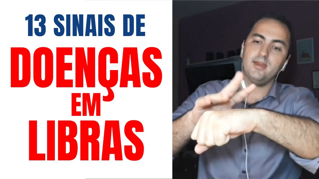 13 SINAIS DE DOENÇAS EM LIBRAS