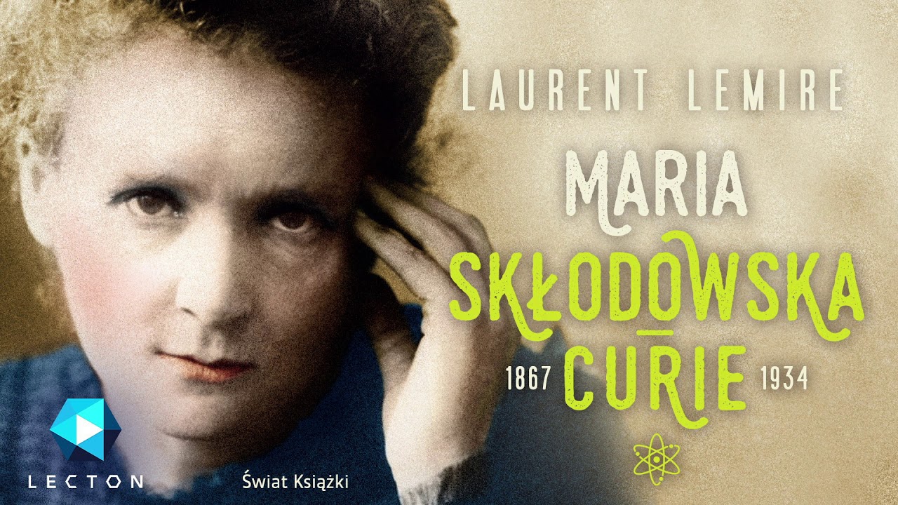 Maria Skłodowska-Curie | Laurent Lemire