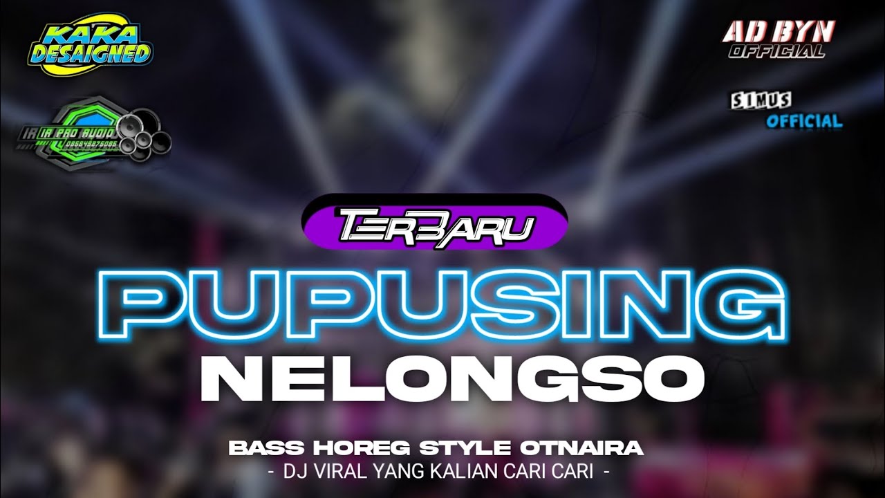 DJ PUPUSING NELONGSO X MELODY ENAK TERBARU BASS HOREG STYLE OTNAIRA DJ YANG KALIAN CARI CARI
