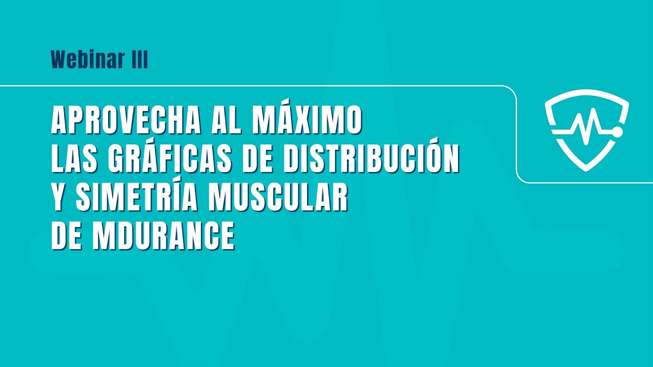Webinar III - Aprovecha al m&aacute;ximo las gr&aacute;ficas de distribuci&oacute;n y simetr&iacute;a muscular de mDurance
