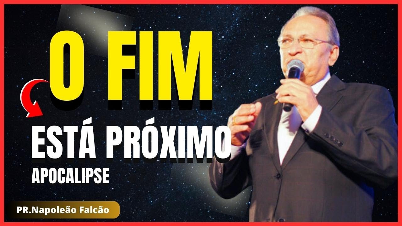 Pastor Napoleão Falcão - O FIM ESTÁ PRÓXIMO#galeriadepregadores
