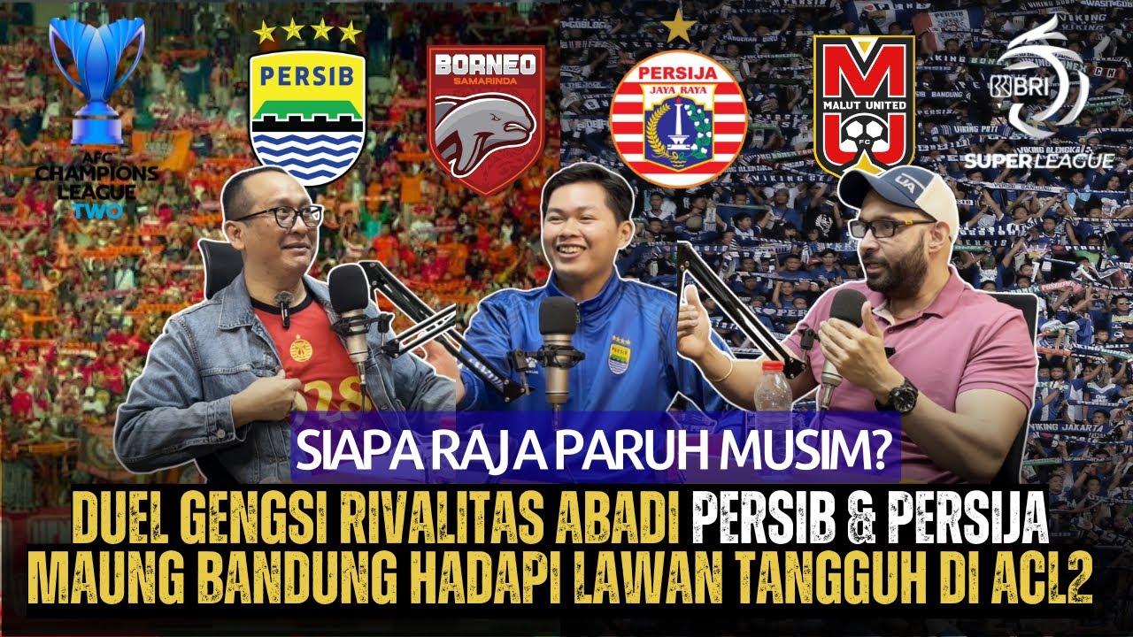 Siapa Pemuncak Paruh Musim? Rivalitas Persib vs Persija Akan Pecah | Tantangan Maung Bandung di ACL2