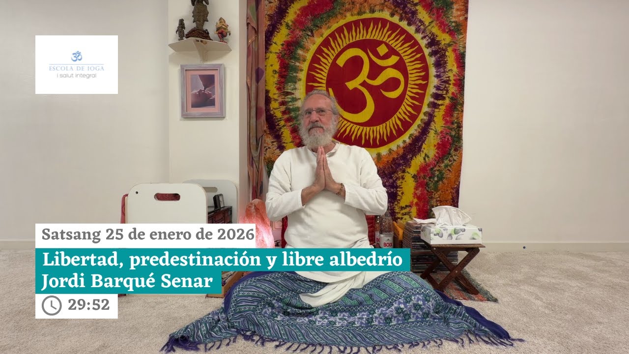 Satsang 25 de enero de 2026. Libertad, predestinación y libre albedrío l Jordi Barqué