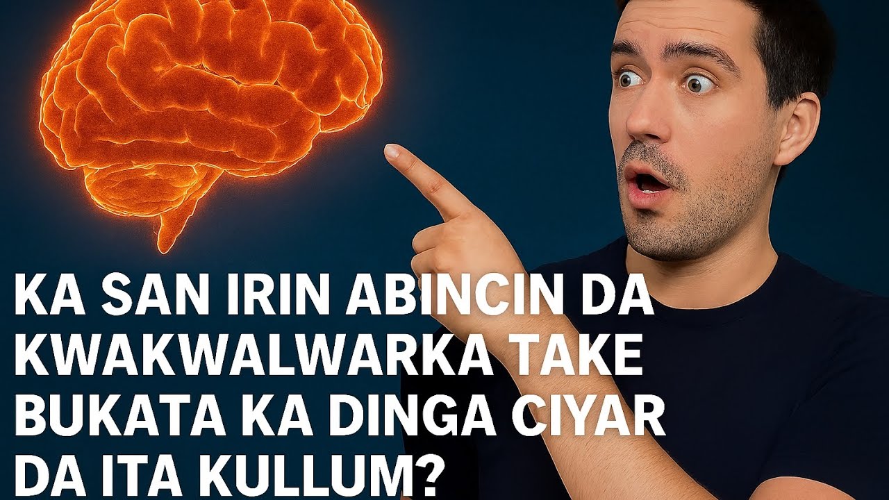 Tasirin Kwakwalwa: Yadda Tunani Ke Shaping Rayuwar Mutum 🧠