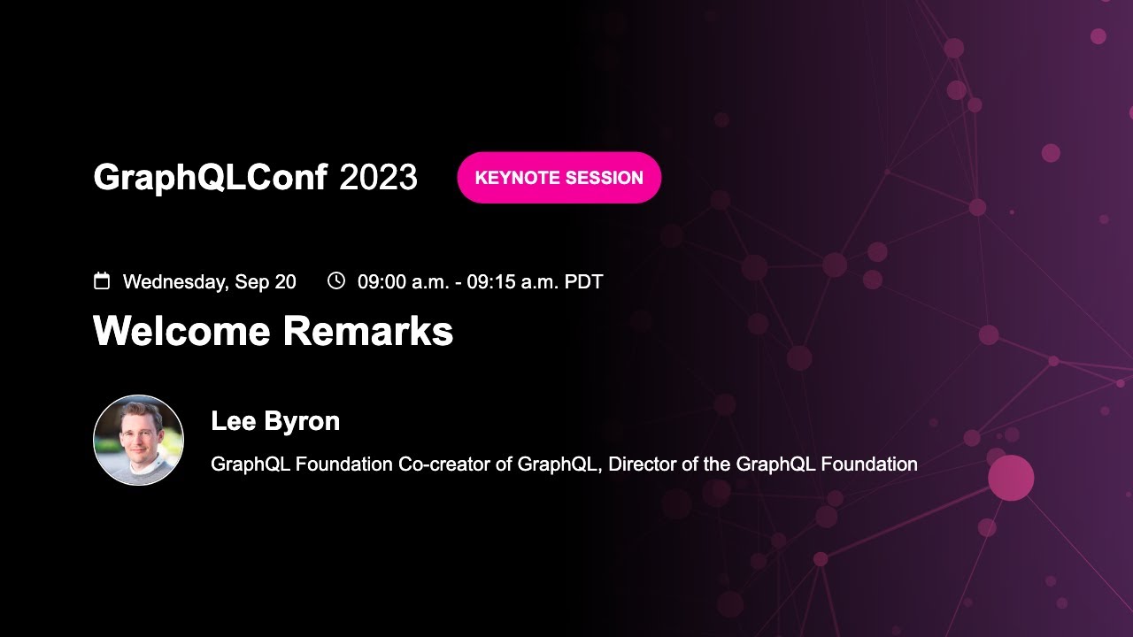 Welcome Remarks - Lee Byron, GraphQL Foundation