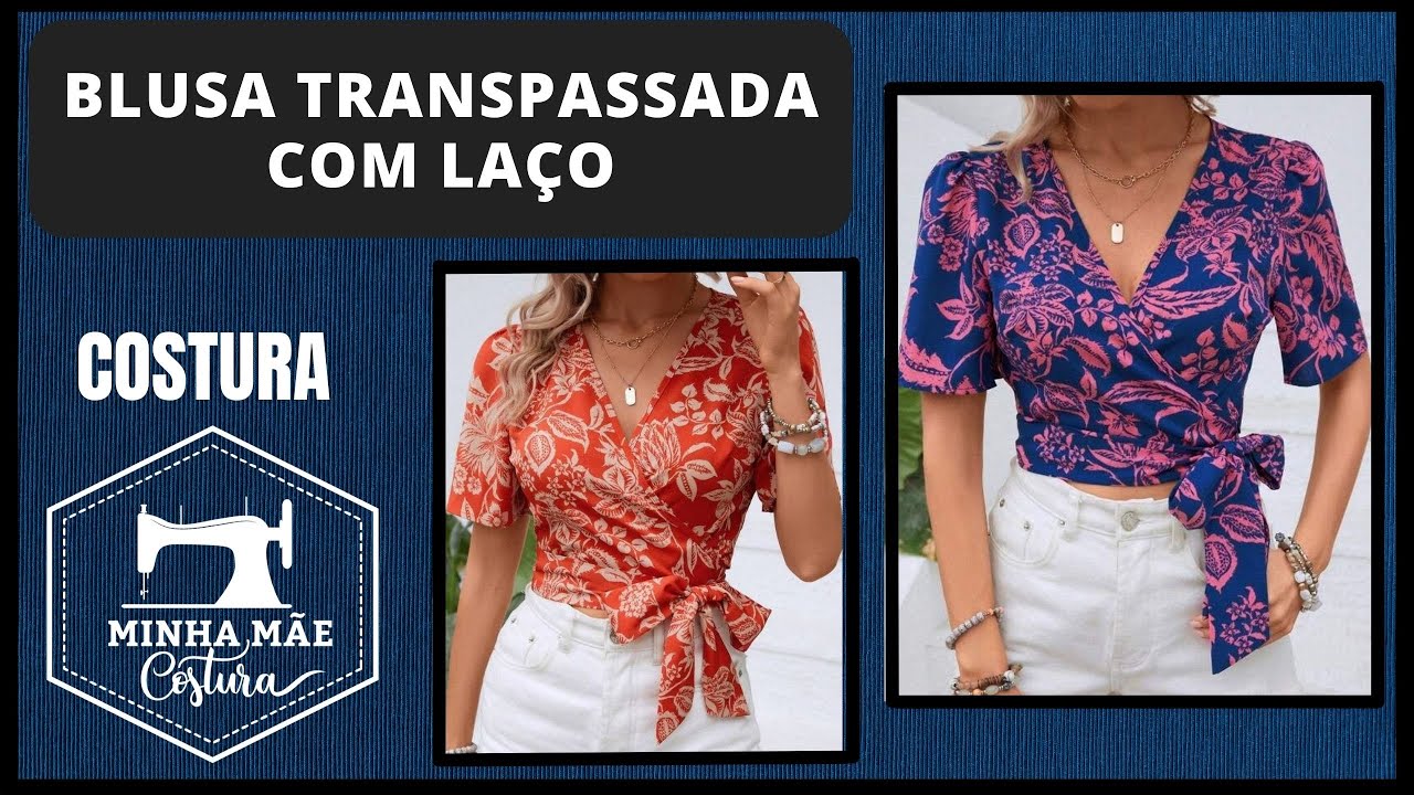 BLUSA TRANSPASSADA COM LAÇO - PASSO A PASSO DA COSTURA