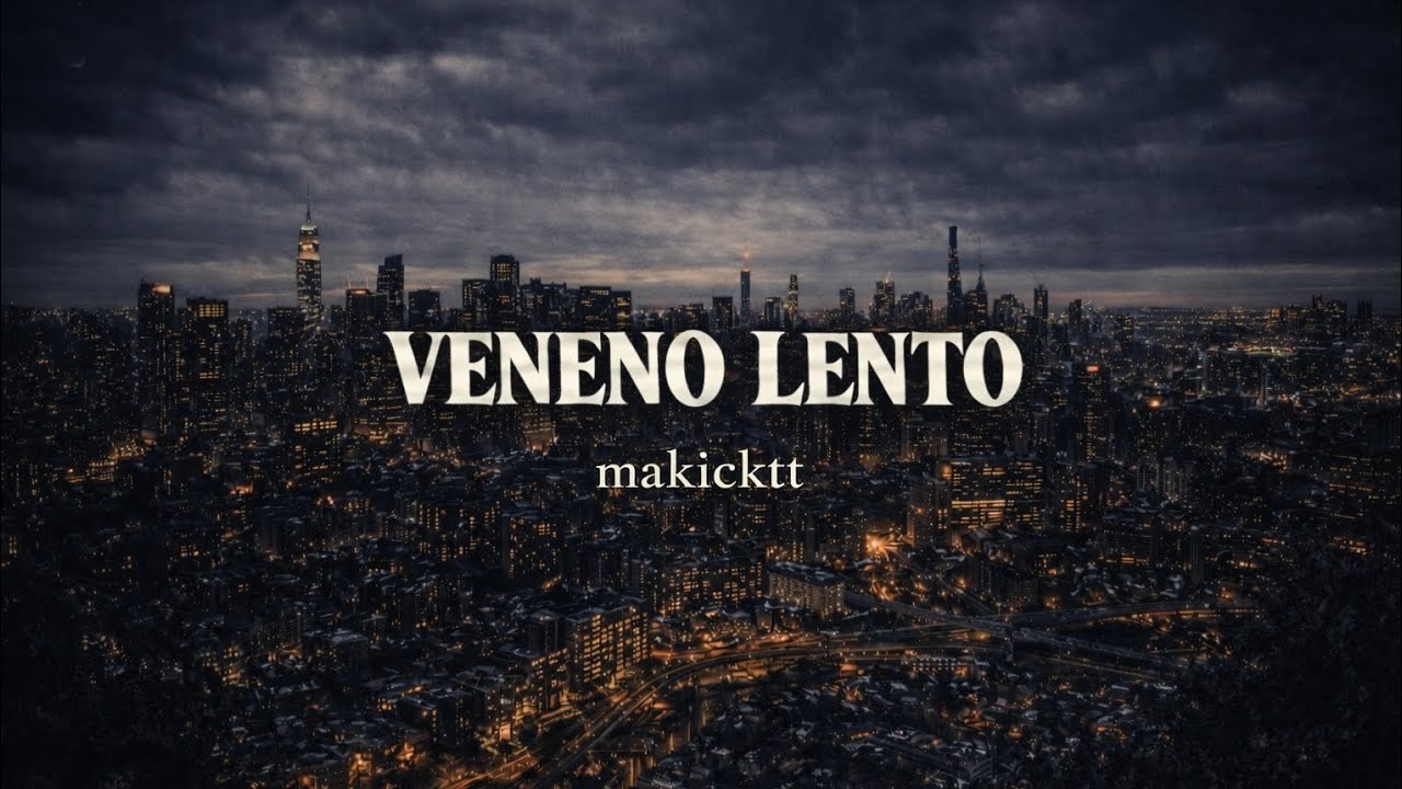 Makicktt - VENENO LENTO (Visualizar/Lyric video) canción original