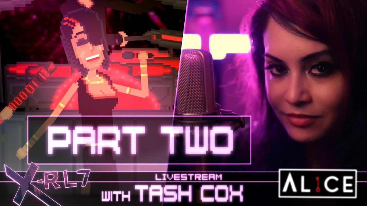 X-RL7 Livestream / Tash Cox (AL1CE) - Part Two
