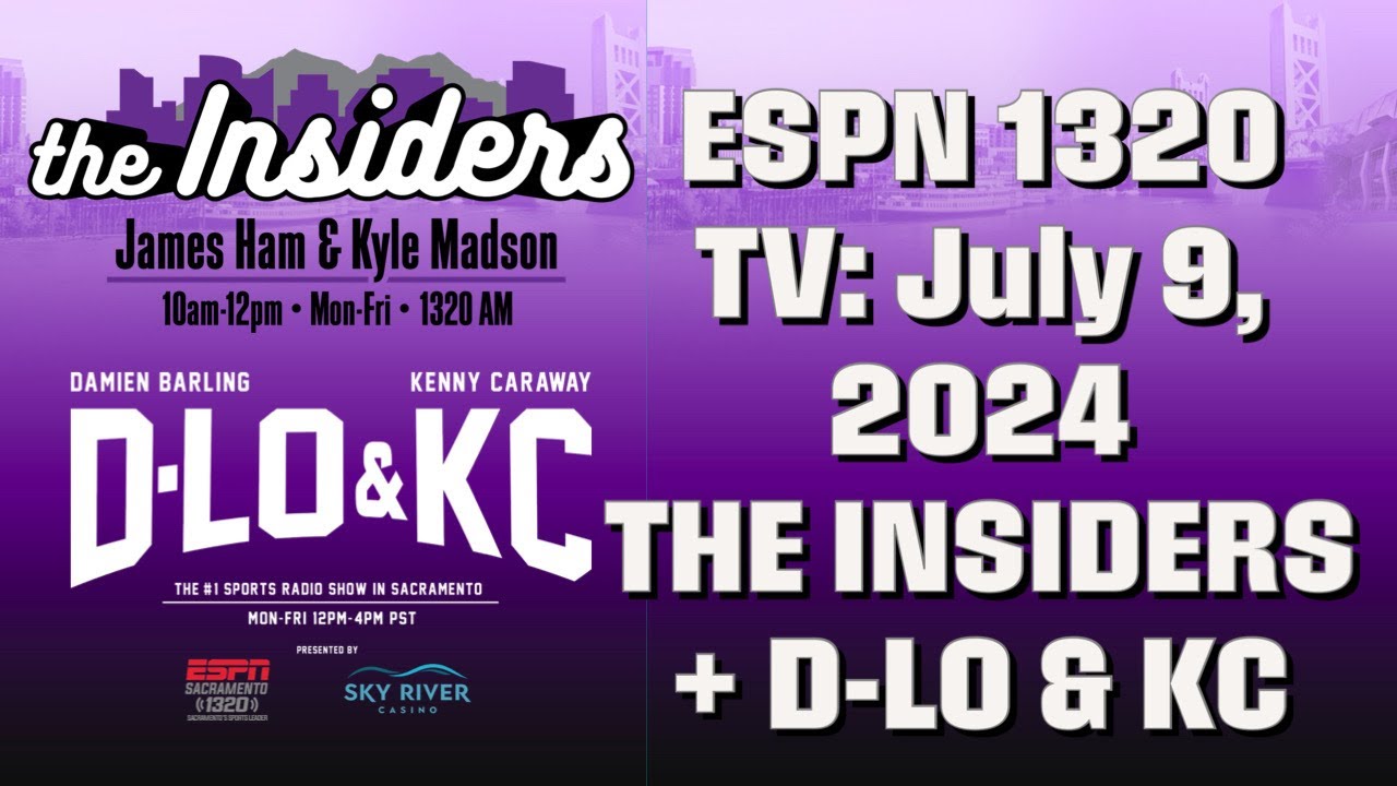 Are the Sacramento Kings A Playoff Team Now? - July 9: The Insiders + D-Lo & KC