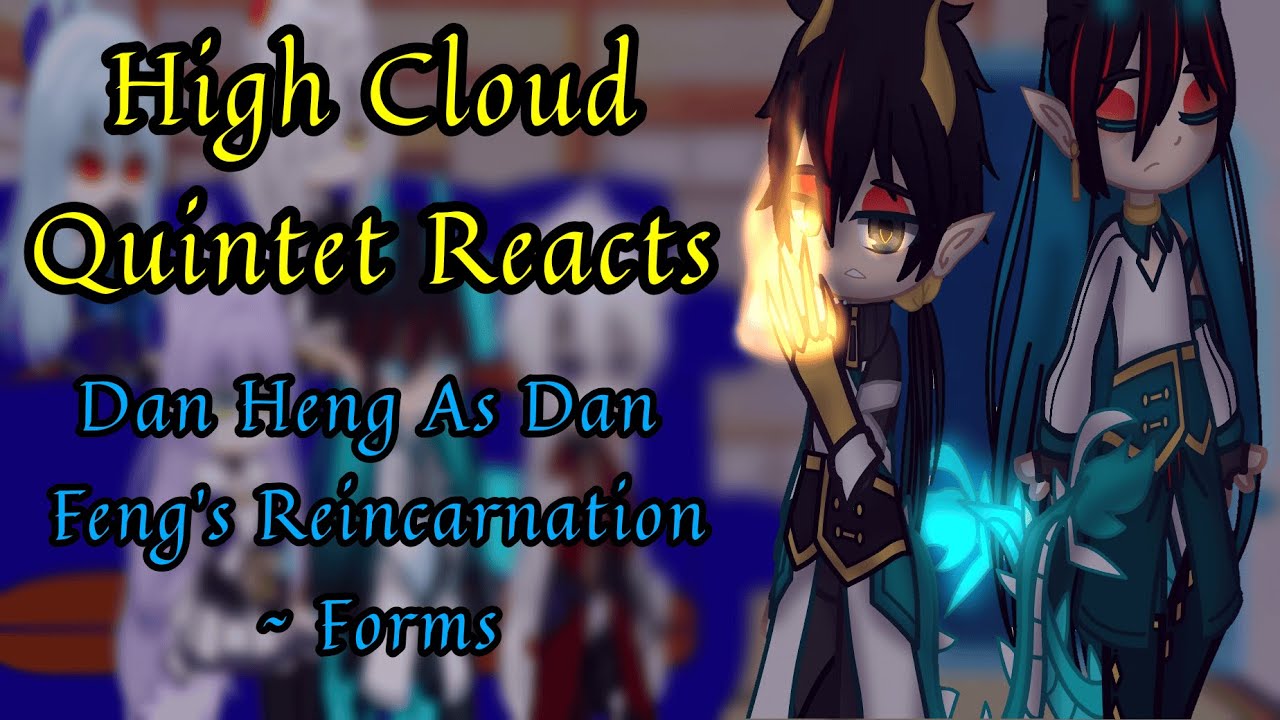 High Cloud Quintet Reacts || Honkai Star Rail || Dan Heng As Dan Feng's Reincarnation || Forms