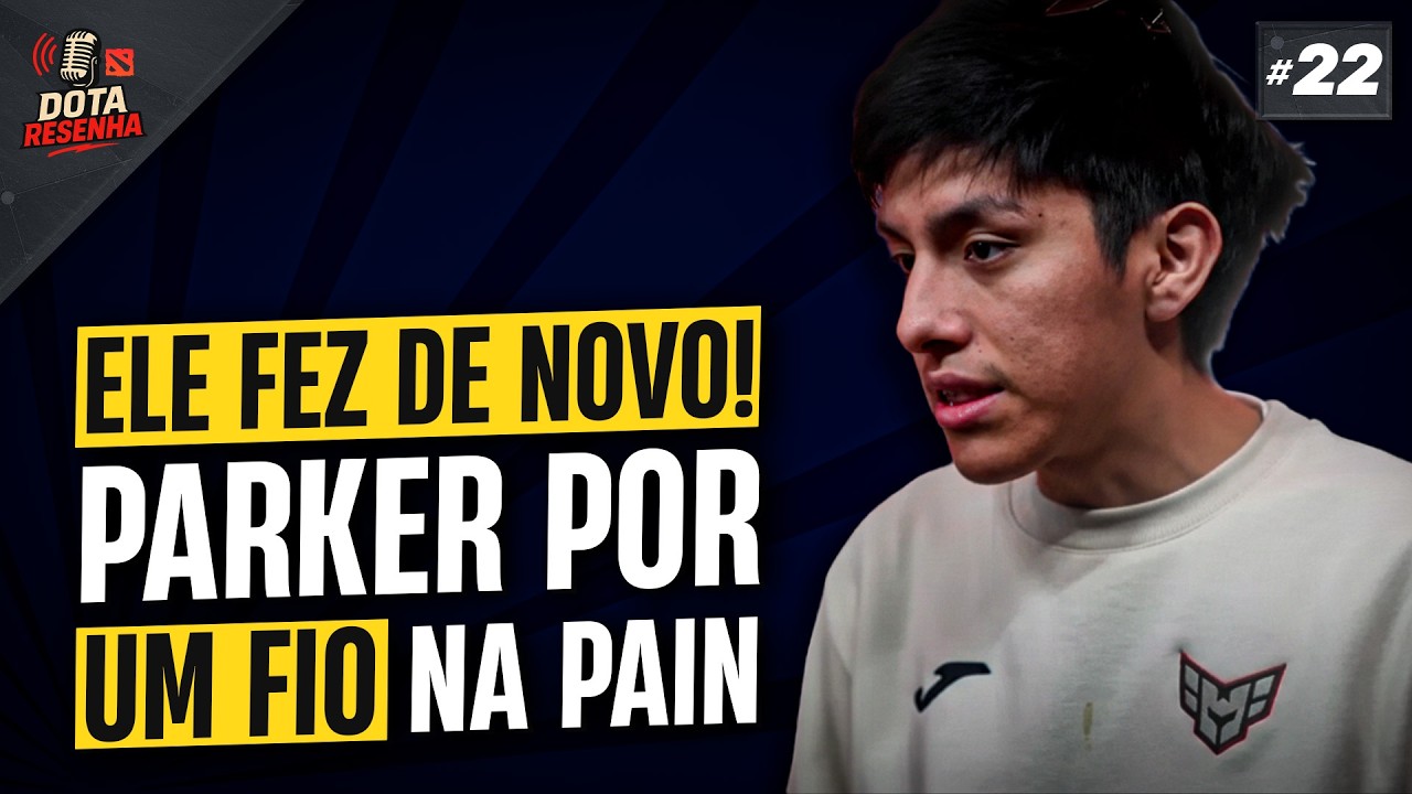 Parker KICKADO da PAIN GAMING? | Dota Resenha #22