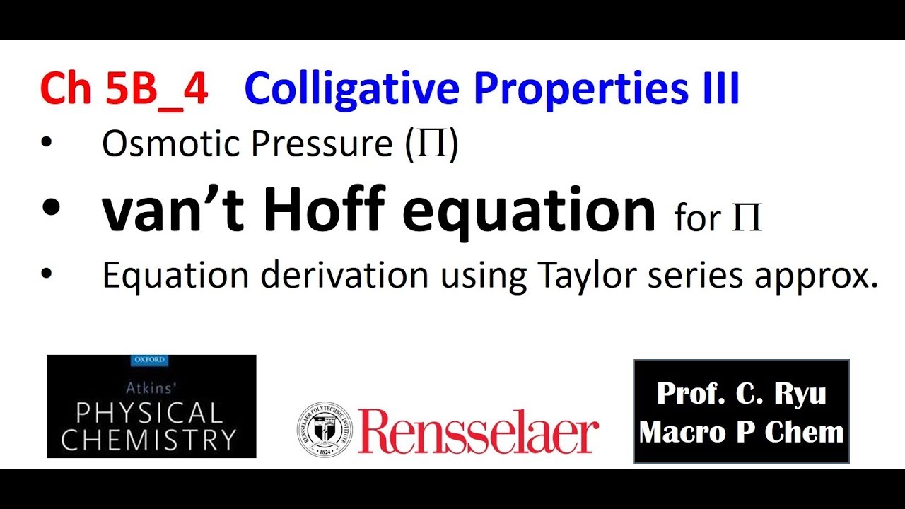 Ch05B 4 Osmotic Pressure: van't Hoff equation